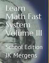 9781522846147-152284614X-Learn Math Fast System Volume III: School Edition