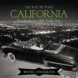 9780762754526-0762754524-The Way We Were California: Nostalgic Images of the Golden State