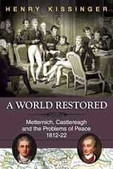 9781626549784-1626549788-A World Restored: Metternich, Castlereagh and the Problems of Peace, 1812-22