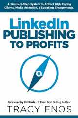 9781732038806-1732038805-LinkedIn Publishing to Profits: A Simple 5-Step System to Attract High End Clients, Media Attention, & Speaking Engagements