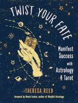 9781578637683-1578637686-Twist Your Fate: Manifest Success with Astrology and Tarot