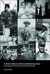 9781608466252-1608466256-A Short History of the U.S. Working Class: From Colonial Times to the Twenty-First Century (Revolutionary Studies)