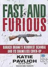 9781452657318-1452657319-Fast and Furious: Barack Obama's Bloodiest Scandal and Its Shameless Cover-Up