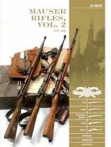 9780764362590-0764362593-Mauser Rifles, Vol. 2: 1918–1945: G.98, K.98b, “Standard-Modell,” K.98k, Sniper, Markings, Ammunition, Accessories (Classic Guns of the World, 10)