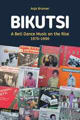 9781781797860-1781797862-Bikutsi: A Beti Dance Music on the Rise, 1970-1990 (Transcultural Music Studies)
