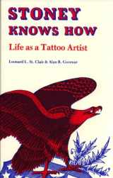 9780813114026-0813114020-Stoney Knows How: Life As a Tattoo Artist