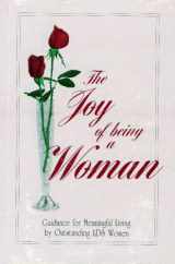 9780882900155-0882900153-The Joy of Being a Woman: Guidance for Meaningful Living by Outstanding LDS Women
