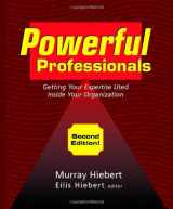 9781552128800-1552128806-Powerful Professionals: Getting Your Expertise Used Inside Your Organization (2nd Edition)