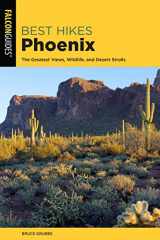 9781493047871-1493047876-Best Hikes Phoenix: The Greatest Views, Wildlife, and Desert Strolls (Best Hikes Near Series)