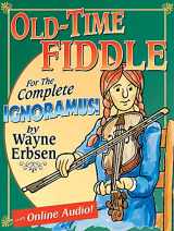 9781883206482-1883206480-Old-Time Fiddle for the Complete Ignoramus (Book & Online Audio)