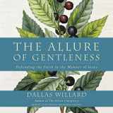 9781481532983-1481532987-The Allure of Gentleness Lib/E: Defending the Faith in the Manner of Jesus