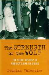 9781859845684-1859845681-The Strength of the Wolf: The Secret History of America's War on Drugs