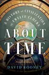 9780393867930-0393867935-About Time: A History of Civilization in Twelve Clocks