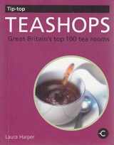 9781904239017-1904239013-Tip-Top Teashops : Great Britain's Top 100 Tea Rooms