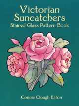 9780486418070-0486418073-Victorian Suncatchers Stained Glass Pattern Book (Dover Crafts: Stained Glass)