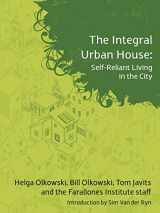 9781897408162-1897408161-The Integral Urban House: Self Reliant Living in the City