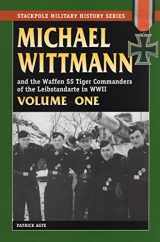 9780811733342-0811733343-MICHAEL WITTMANN AND THE WAFFEN SS TIGER COMMANDERS OF THE LEIBSTANDARTE IN WWII, Vol. 1 (Stackpole Military History) (Volume 1)