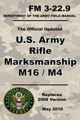 9781691656424-1691656429-U.S. Army Rifle Marksmanship M16 / M4: Updated 2016 FM 3-22.9 (Not Obsolete 2008 Version) - 271 Pages – (Prepper Survival Army)