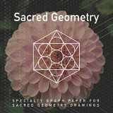 9781796359930-1796359939-Sacred Geometry: Specialty Graph Paper For Sacred Geometry Drawings