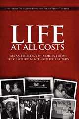 9781469185033-1469185032-Life At All Costs: An Anthology Of Voices From 21st Century Black Prolife Leaders