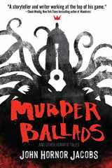 9781950305391-1950305392-Murder Ballads and Other Horrific Tales