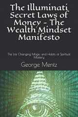 9781720234678-1720234671-The Illuminati Secret Laws of Money - The Wealth Mindset Manifesto: The Life Changing Magic and Habits of Spiritual Mastery (First)