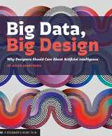 9781616899158-1616899158-Big Data, Big Design: Why Designers Should Care about Artificial Intelligence