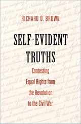 9780300197112-030019711X-Self-Evident Truths: Contesting Equal Rights from the Revolution to the Civil War