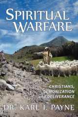 9780981752808-0981752802-Spiritual Warfare: Christians, Demonization and Deliverance
