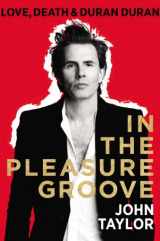 9780525958000-0525958002-In The Pleasure Groove: Love, Death & Duran Duran