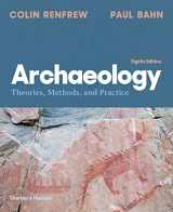 9780500843208-0500843201-Archaeology: Theories, Methods, and Practice