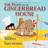9781629441580-1629441589-The Plan for the Gingerbread House: A STEM Engineering Story