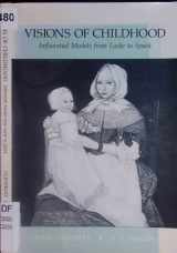 9780807728017-0807728012-Visions of Childhood: Influential Models from Locke to Spock (Early Childhood Education Series)