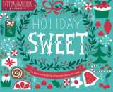 9780615905617-0615905617-Holiday Sweet: 40 Illustrated Holiday Recipes by Artists from Around the World
