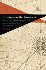 9780820348643-0820348643-Privateers of the Americas: Spanish American Privateering from the United States in the Early Republic (Early American Places Ser.)