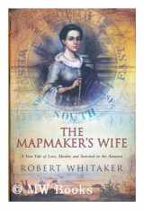 9780385605205-038560520X-The Mapmaker's Wife : A True Tale of Love, Murder and Survival in the Amazon