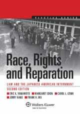 9781454808206-1454808209-Race, Rights, and Reparation: Law and the Japanese American Internment, Second Edition (Aspen Elective Series)