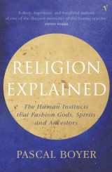 9780099282761-0099282763-Religion Explained : The Human Instincts That Fashion Gods@@ Spirits and Ancestors