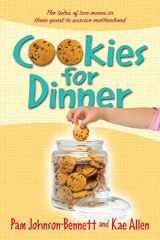 9781935052517-1935052519-Cookies for Dinner: The Tales of Two Moms in Their Quest to Survive Motherhood