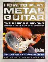 9780879307752-0879307757-How to Play Metal Guitar: The Basics & Beyond: Lessons & Tips from the Metal Monsters! (Guitar Player Musician's Library)