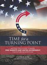 9781682612477-1682612473-Time for a Turning Point: Setting a Course Toward Free Markets and Limited Government for Future Generations