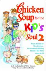 9781623610418-1623610419-Chicken Soup for the Kid's Soul 2: Read-Aloud or Read-Alone Character-Building Stories for Kids Ages 6-10 (Chicken Soup for the Soul)
