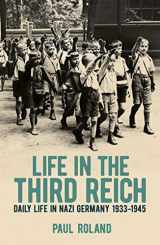9781398808447-139880844X-Life in the Third Reich: Daily Life in Nazi Germany, 1933-1945