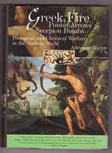 9781585673483-158567348X-Greek Fire, Poison Arrows & Scorpion Bombs: Biological and Chemical Warfare in the Ancient World