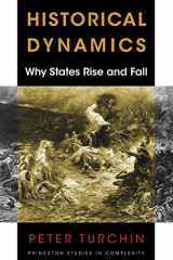 9780691180779-0691180776-Historical Dynamics: Why States Rise and Fall (Princeton Studies in Complexity, 8)