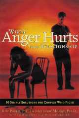 9781572242609-1572242604-When Anger Hurts Your Relationship: 10 Simple Solutions for Couples Who Fight