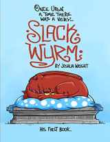 9781796936285-1796936286-Once upon a time there was a very Slack Wyrm: Slack Wyrm: His First Book