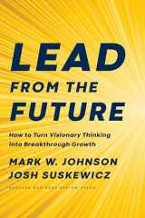 9781633697546-1633697541-Lead from the Future: How to Turn Visionary Thinking Into Breakthrough Growth