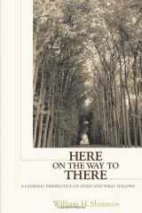 9780867165968-0867165960-Here on the Way to There: A Catholic Perspective on Dying and What Follows