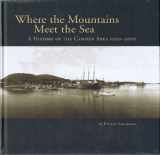 9780615294636-0615294634-Where the Mountains Meet the Sea: A History of the Camden Area 1900-2000